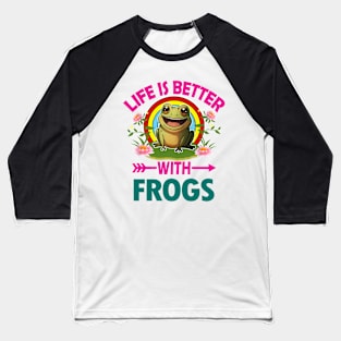 Life Is Better With Frogs Baseball T-Shirt